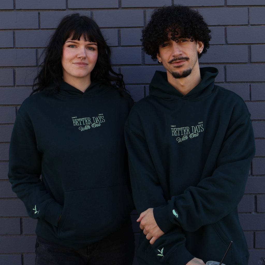 Better Days with ONA Hoodie